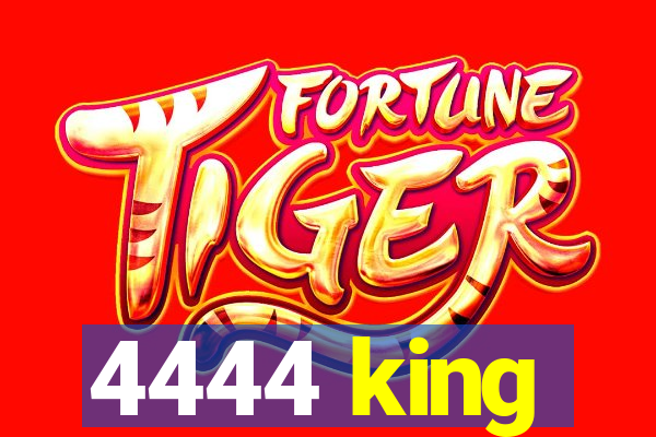 4444 king